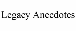 legacy anecdotes