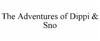 the adventures of dippi & sno
