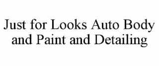 just for looks auto body and paint and detailing