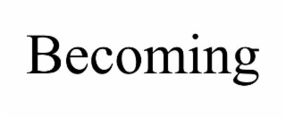 becoming