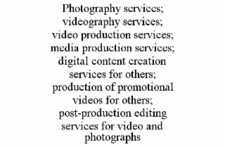 photography services; videography services; video production services; media production services; digital content creation services for others; production of promotional videos for others; post-production editing services for video and photographs