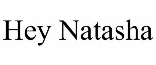 hey natasha
