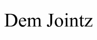 dem jointz
