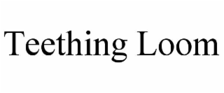 teething loom