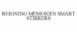 reigning memories smart stirrers