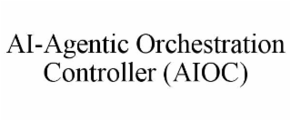 ai-agentic orchestration controller (aioc)