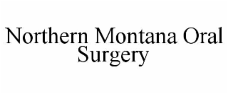northern montana oral surgery