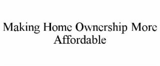 making home ownership more affordable
