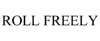 roll freely