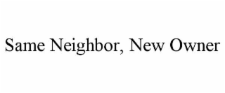 same neighbor, new owner