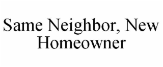 same neighbor, new homeowner