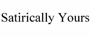 satirically yours