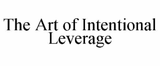 the art of intentional leverage
