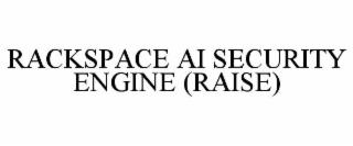 rackspace ai security engine (raise)