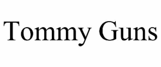 tommy guns