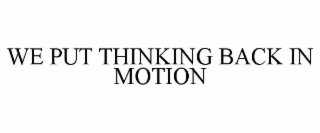 we put thinking back in motion