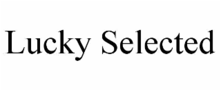 lucky selected