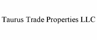 taurus trade properties llc