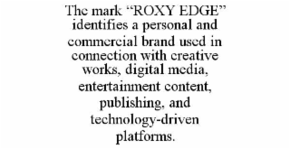 the mark “roxy edge” identifies a personal and commercial brand used in connection with creative works, digital media, entertainment content, publishing, and technology-driven platforms.
