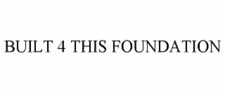 built 4 this foundation