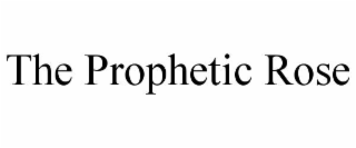 the prophetic rose