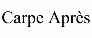 carpe aprÈs