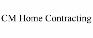 cm home contracting