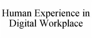 human experience in digital workplace