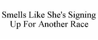 smells like she's signing up for another race