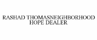 rashad thomasneighborhood hope dealer