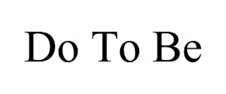 do to be
