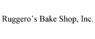 ruggero’s bake shop, inc.