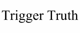 trigger truth