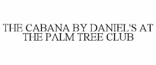 the cabana by daniel's at the palm tree club