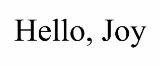 hello, joy