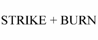 strike + burn