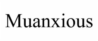 muanxious