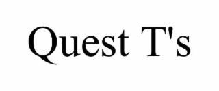 quest t's