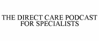 the direct care podcast for specialists
