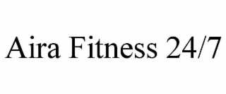 aira fitness 24/7