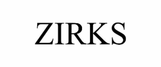 zirks