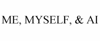 me, myself, & ai