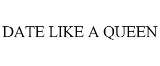 date like a queen