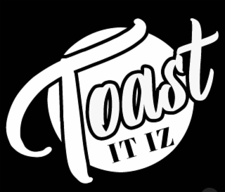 toast it iz