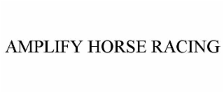 amplify horse racing