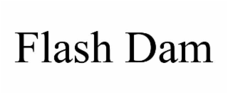 flash dam