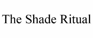 the shade ritual
