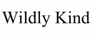 wildly kind