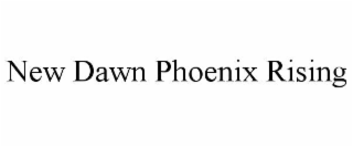 new dawn phoenix rising