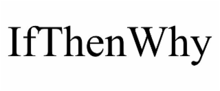 ifthenwhy